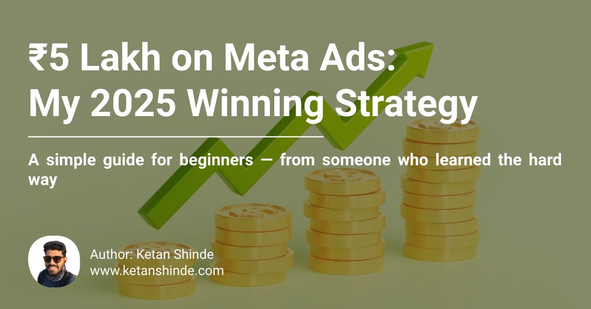How I Spent ₹5,00,000 on Meta Ads and Finally Figured Out What Works (2025)