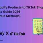 How to Sync Shopify Products to TikTok Shop